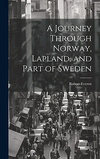 A Journey Through Norway, Lapland, and Part of Sweden