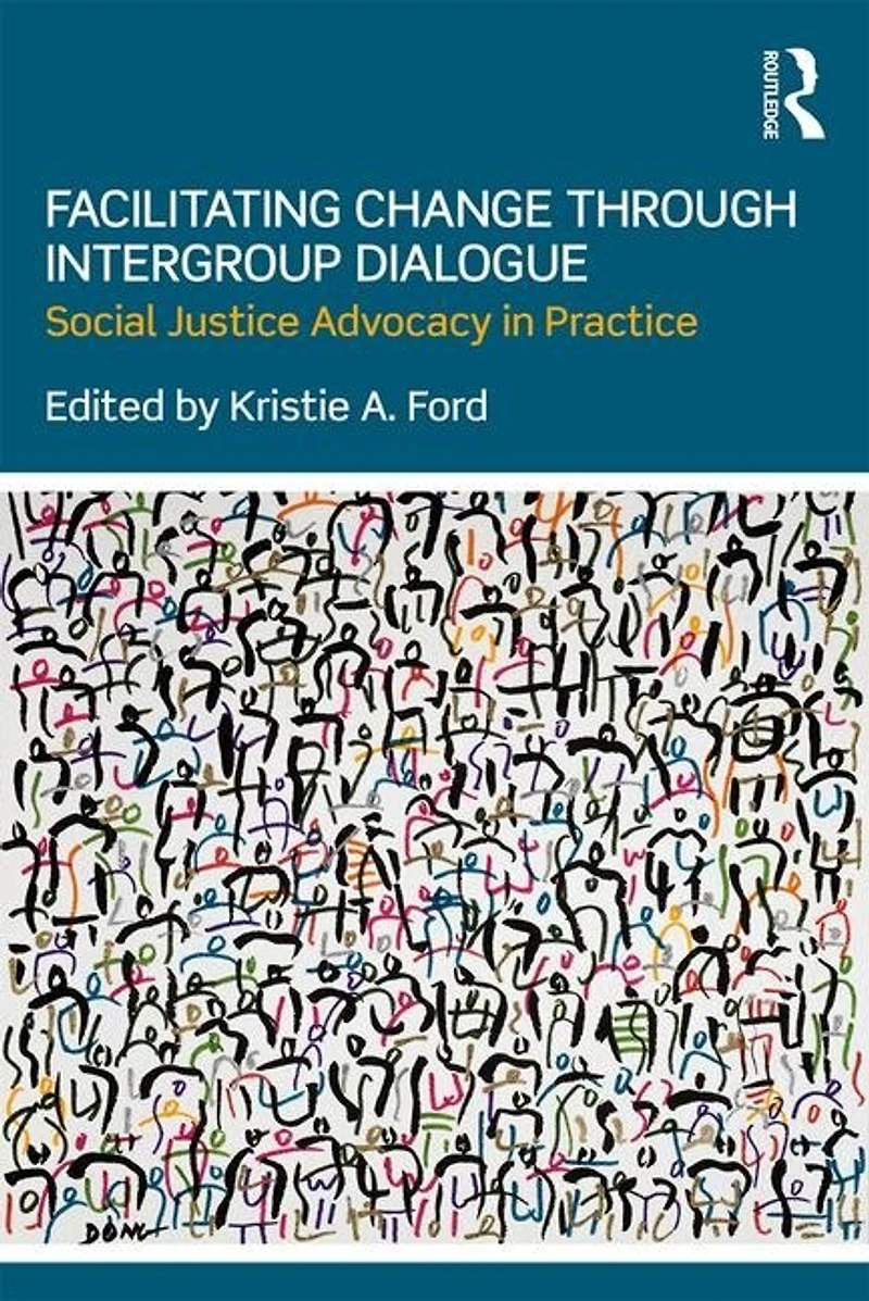 Facilitating Change through Intergroup Dialogue: Social Justice Advocacy Practice