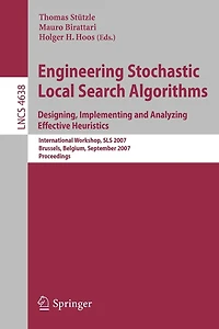 Engineering Stochastic Local Search Algorithms. Designing, Implementing and Analyzing Effective Heuristics: International Workshop, SLS 2007, Brussels, Belgium, September 6-8, 2007, Proceedings