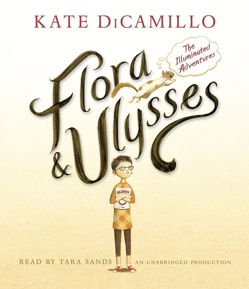Flora and Ulysses: Tie-in Edition: (A Middle-Grade Novel About a Cynical Girl Superhero Squirrel - For Kids Ages 8-12 Grades 3-7)