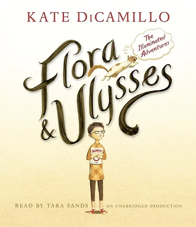 Flora and Ulysses: Tie-in Edition: (A Middle-Grade Novel About a Cynical Girl Superhero Squirrel - For Kids Ages 8-12 Grades 3-7)
