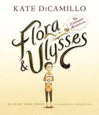 Flora and Ulysses: Tie-in Edition: (A Middle-Grade Novel About a Cynical Girl Superhero Squirrel - For Kids Ages 8-12 Grades 3-7)