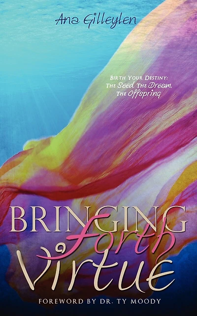 Bringing Forth VIRTUE