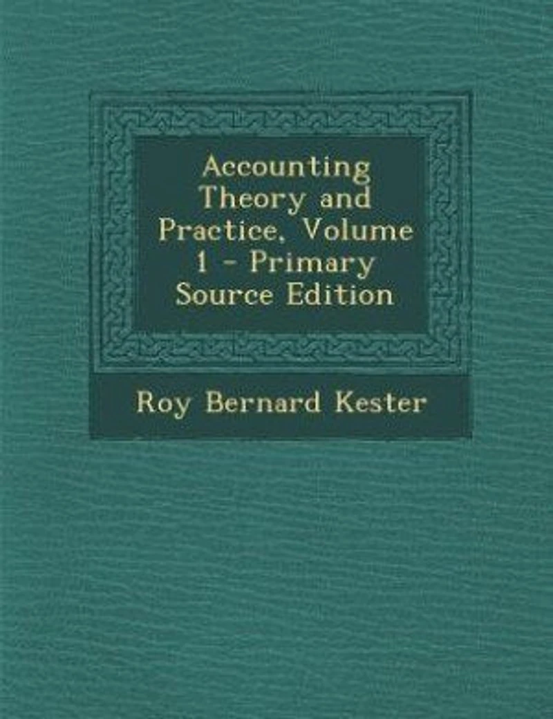 Accounting Theory and Practice, Volume 1 - Primary Source Edition