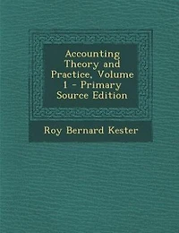 Accounting Theory and Practice, Volume 1 - Primary Source Edition