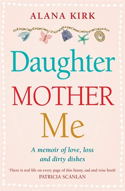 Daughter, Mother, Me: One Woman's Journey Of Love And Rediscovery