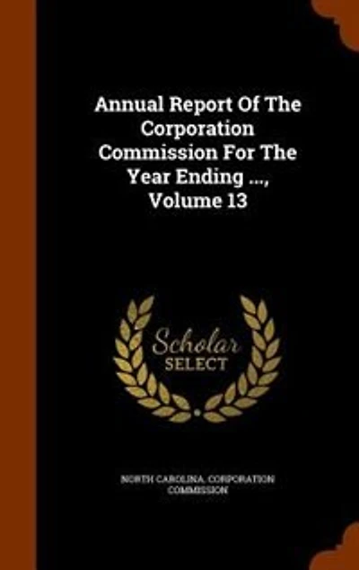 Annual Report Of The Corporation Commission For Year Ending ..., Volume 13