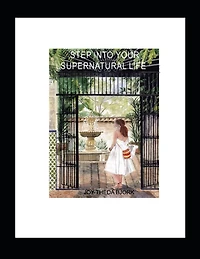 Step Into Your Supernatural Life