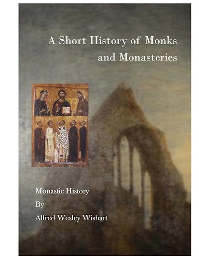 A Short History of Monks and Monasteries: Monastic History