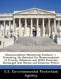 Bioaccumulation Monitoring Guidance: 1. Estimating the Potential for Bioaccumulation of Priority Pollutants and 301(h) Pesticides Discharged Into Marine and Estuarine Waters