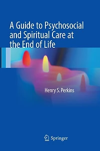 A Guide to Psychosocial and Spiritual Care at the End of Life