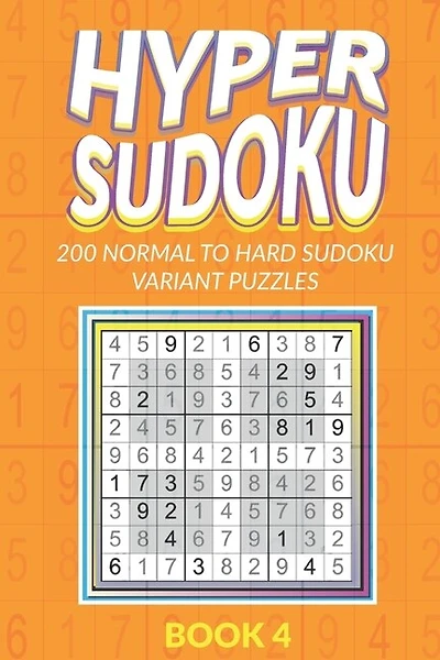 Hyper Sudoku 200 Normal to Hard Sudoku Variant Puzzles Book 4