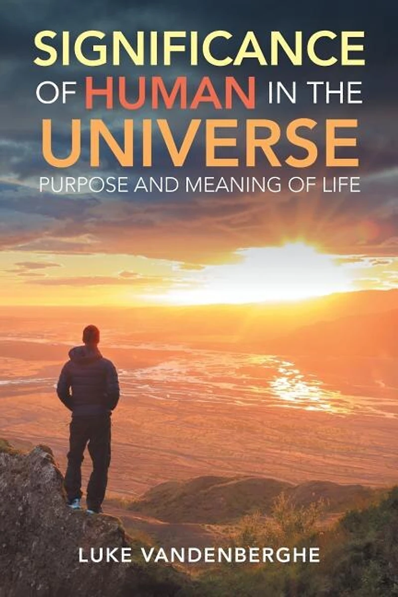 The Significance of Humans Universe: Purpose and Meaning Life