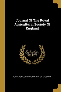 Journal Of The Royal Agricultural Society Of England
