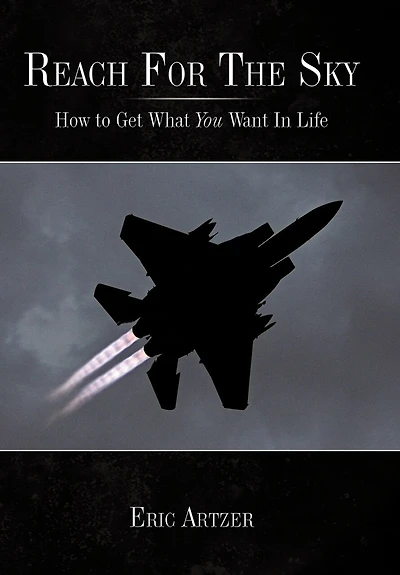 Reach for the Sky: How to Get What You Want in Life