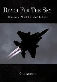 Reach for the Sky: How to Get What You Want in Life