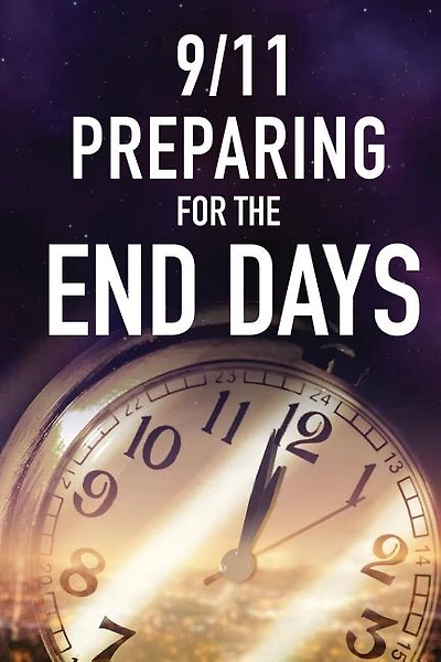 9/11 Preparing for the End Days