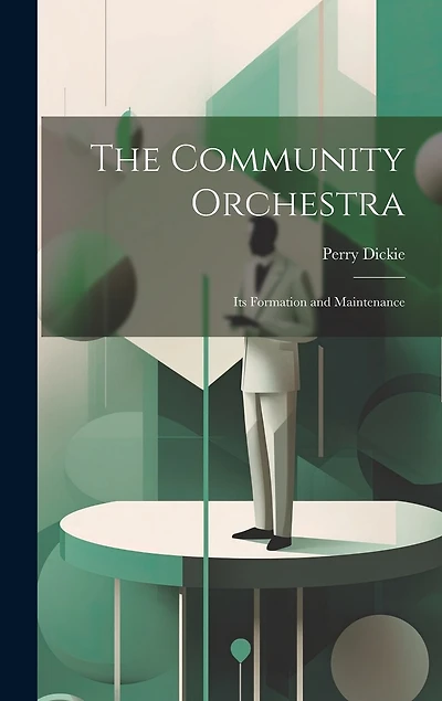 The Community Orchestra; its Formation and Maintenance