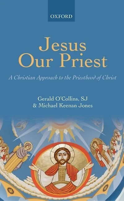 Jesus Our Priest: A Christian Approach to the Priesthood of Christ