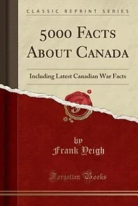 5000 Facts About Canada (Classic Reprint)
