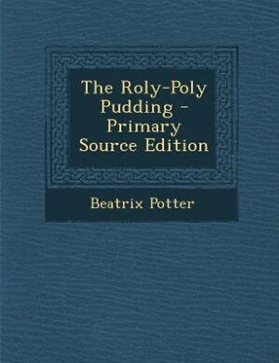 The Roly-Poly Pudding - Primary Source Edition