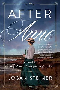 After Anne: A Novel of Lucy Maud Montgomery’s Life