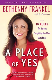A Place of Yes: 10 Rules for Getting Everything You Want Out Life