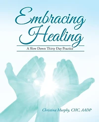 Embracing Healing: A Slow Down Thirty Day Practice