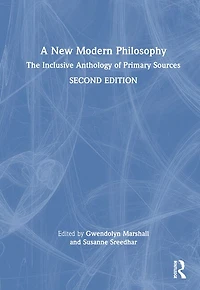A New Modern Philosophy: The Inclusive Anthology Of Primary Sources