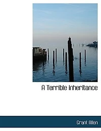 A Terrible Inheritance (Classic Reprint)