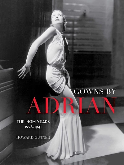 Gowns by Adrian: The MGM Years 1928–1941