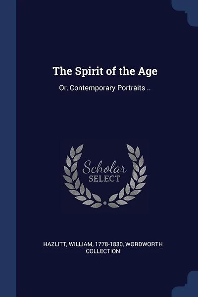 The Spirit of the Age: Or