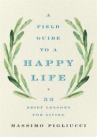 a Field Guide to Happy Life: 53 Brief Lessons for Living