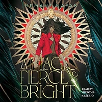 A Magic Fierce and Bright