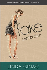 Fake Perfection: My Journey from Broken Trust to Trust Broker