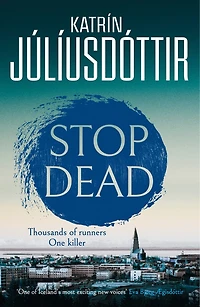 Stop Dead: the dark, chilling new instalment addictive Iceland Mysteries series…