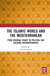 the Islamic World and Mediterranean: From Colonial Legacy to Political Cultural Interdependence