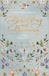 Beholding And Becoming: A Guided Companion