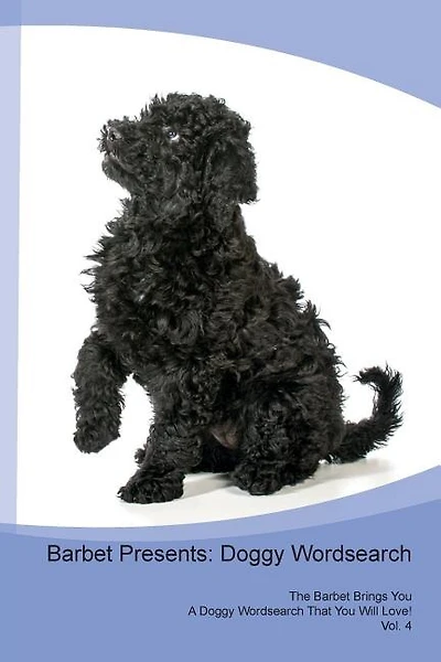 Barbet Presents: Doggy Wordsearch  The Barbet Brings You A Doggy Wordsearch That You Will Love! Vol. 4