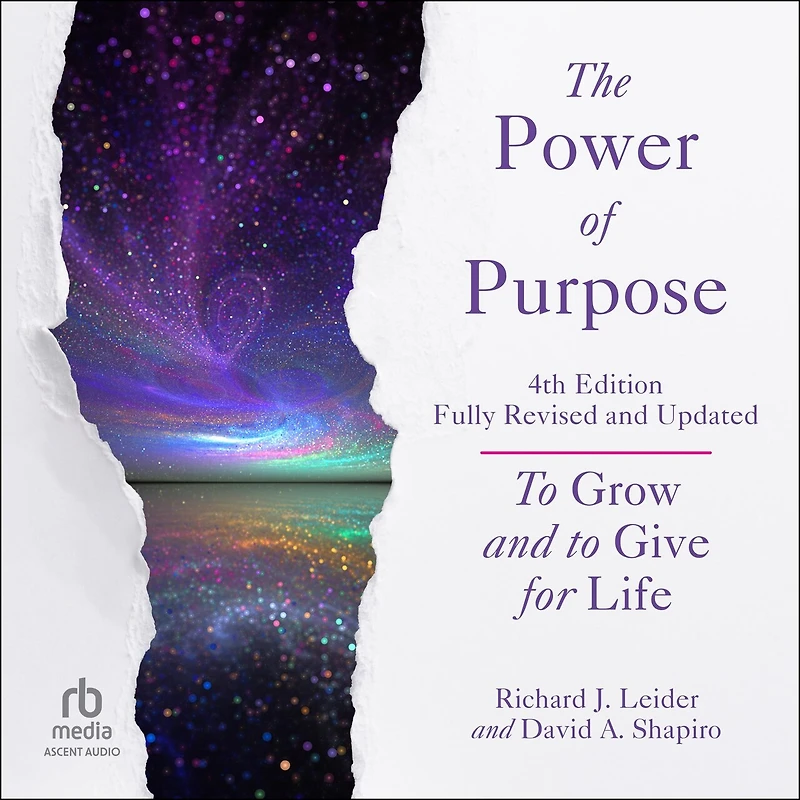 The Power of Purpose, 4th Edition: to Grow and Give for Life