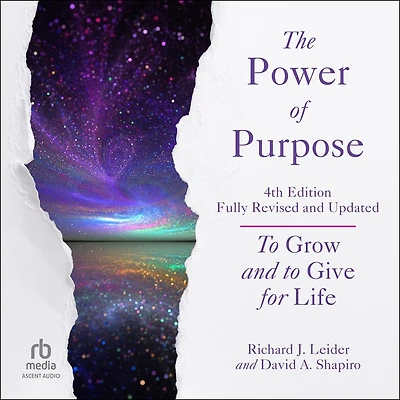 The Power of Purpose, 4th Edition: to Grow and Give for Life