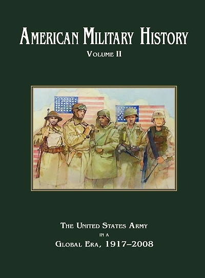 American Military History Volume 2: The United States Army a Global Era, 1917-2010
