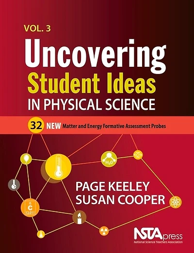 Uncovering Student Ideas in Physical Science, Volume 3: 32 New Matter and Energy Formative Assessment Probes