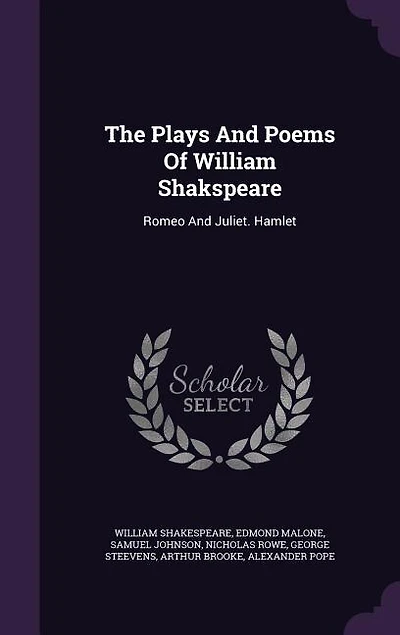 The Plays And Poems Of William Shakspeare: Romeo And Juliet. Hamlet