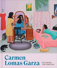 Carmen Lomas Garza: Picturing the Familiar
