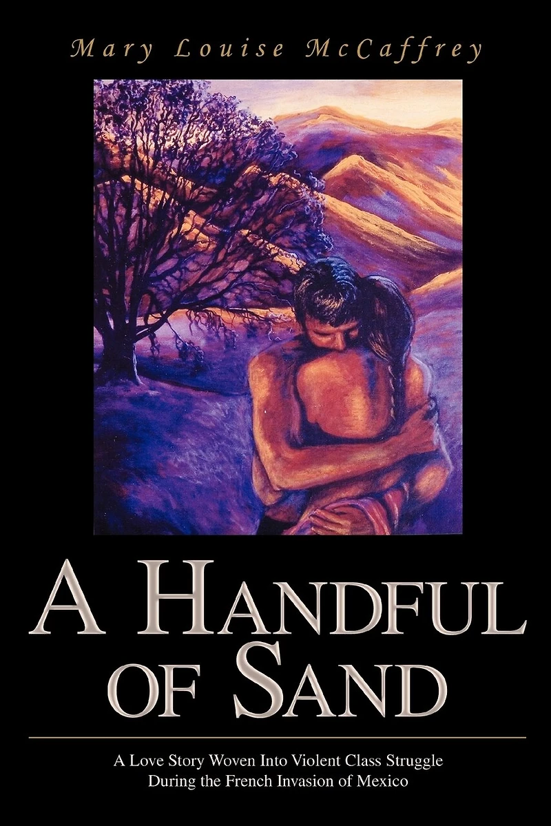 A Handful of Sand: Love Story Woven Into Violent Class Struggle During the French Invasion Mexico