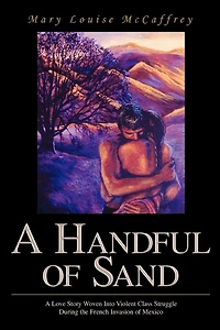 A Handful of Sand: Love Story Woven Into Violent Class Struggle During the French Invasion Mexico