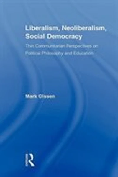 Liberalism, Neoliberalism, Social Democracy: Thin Communitarian Perspectives on Political Philosophy and Education
