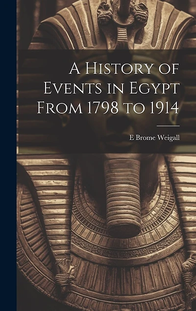 A History of Events in Egypt From 1798 to 1914