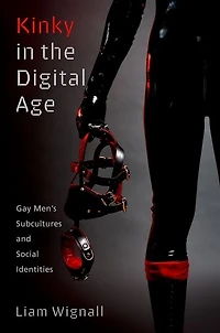 Kinky the Digital Age: Gay Men's Subcultures and Social Identities